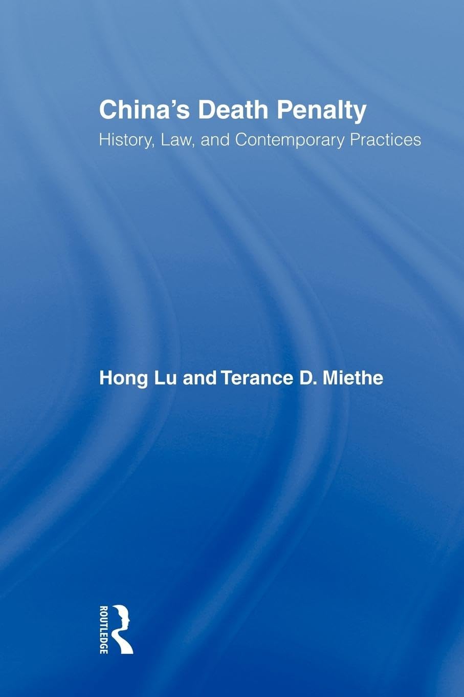 China'S Death Penalty: History, Law And Contemporary Practices (Routledge Advances In Criminology),New