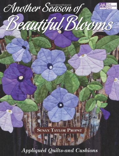 Another Season of Beautiful Blooms: Appliqud Quilts and Cushions,New
