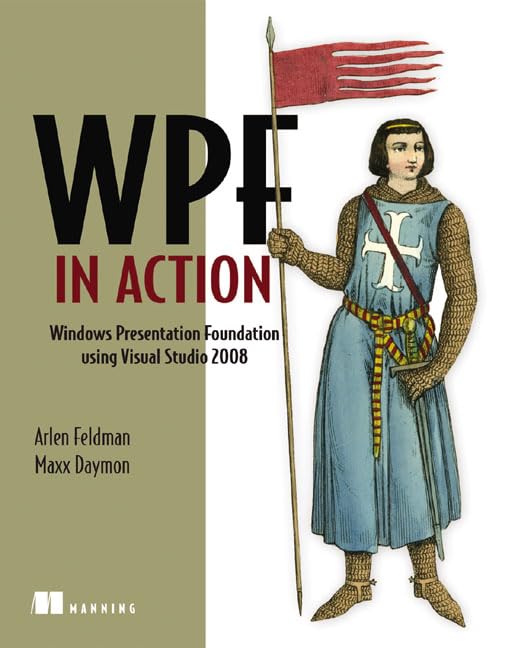 WPF in Action with Visual Studio 2008: Covers Visual Studio 2008, SP1 and .NET 3.5 SP1,Used