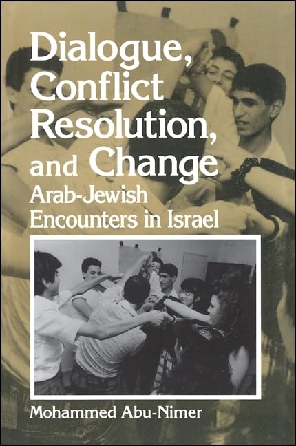 Dialogue, Conflict Resolution, And Change: Arabjewish Encounters In Israel (Suny Series In Israeli Studies),New