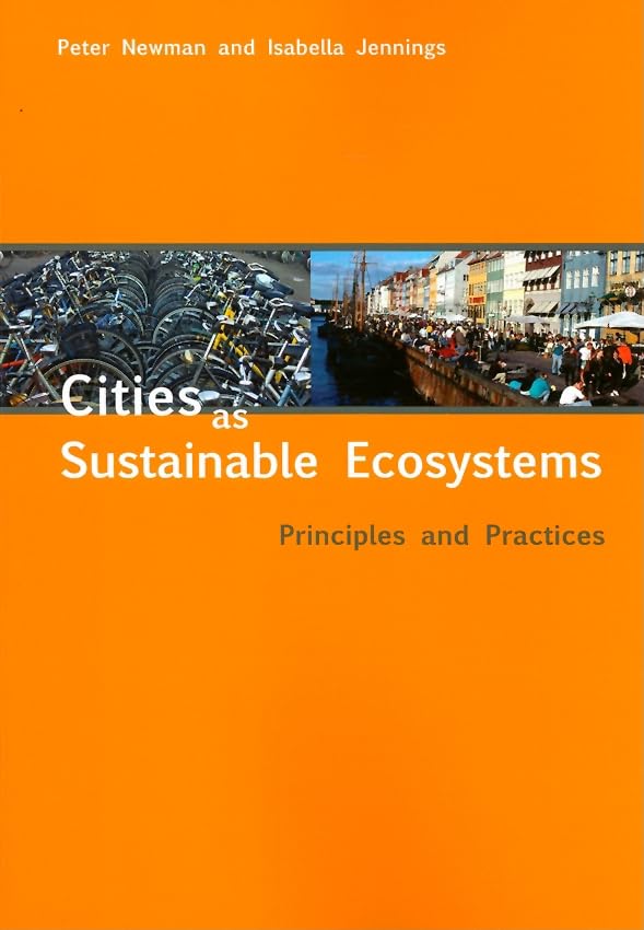 Cities as Sustainable Ecosystems: Principles and Practices,Used