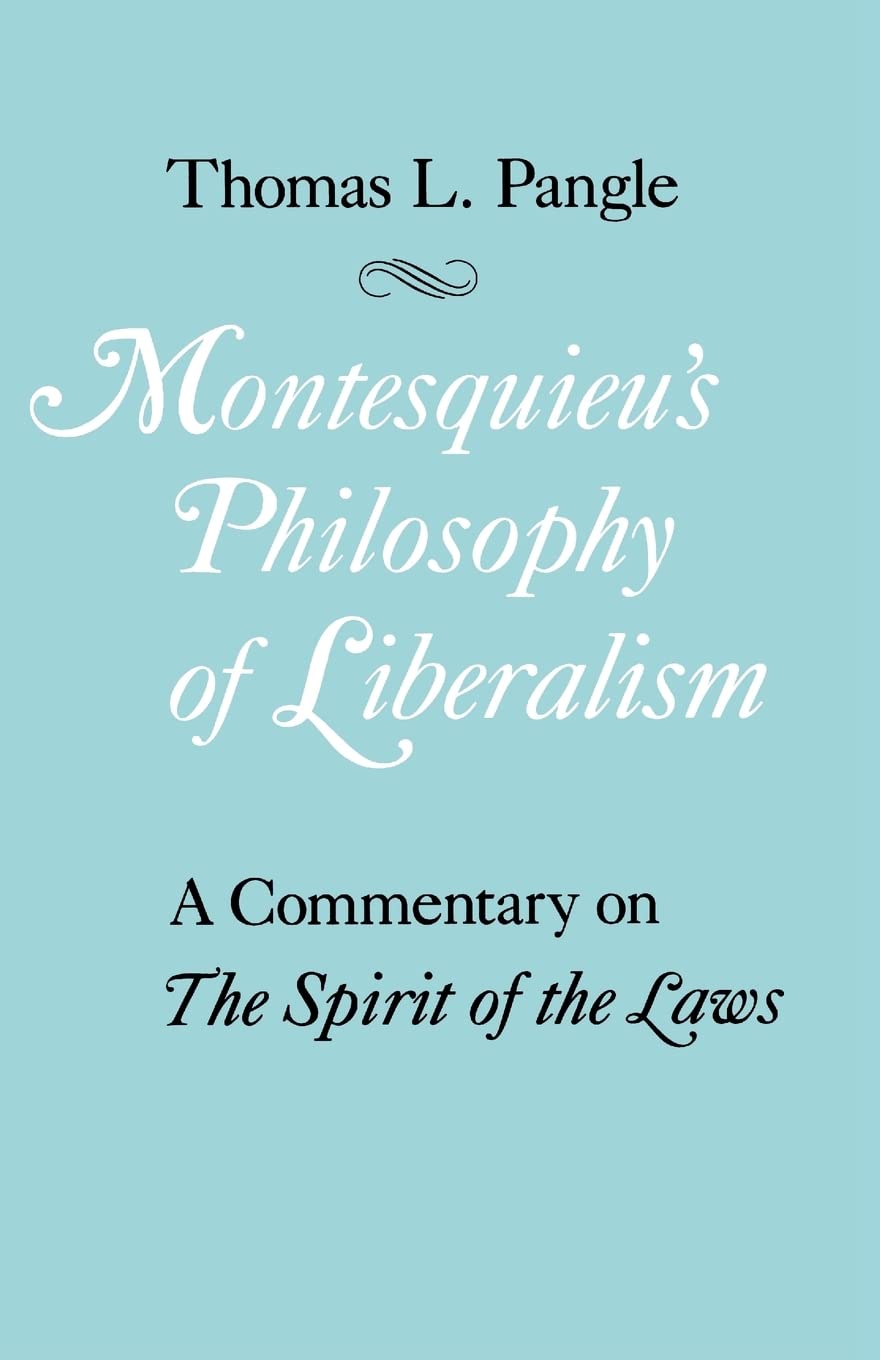 Montesquieu's Philosophy of Liberalism: A Commentary on The Spirit of the Laws,Used