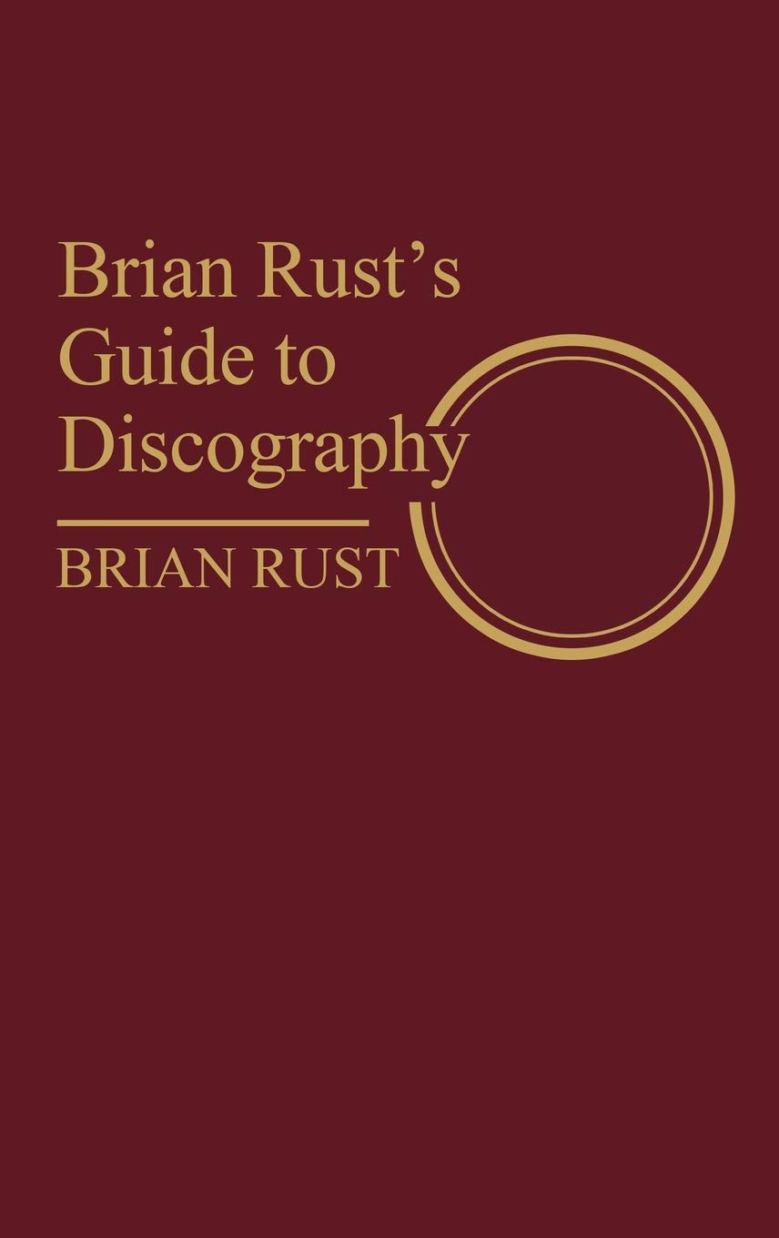 Brian Rust'S Guide To Discography (Discographies: Association For Recorded Sound Collections Discographic Reference),Used