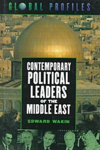 Contemporary Political Leaders Of The Middle East (Global Profiles),New