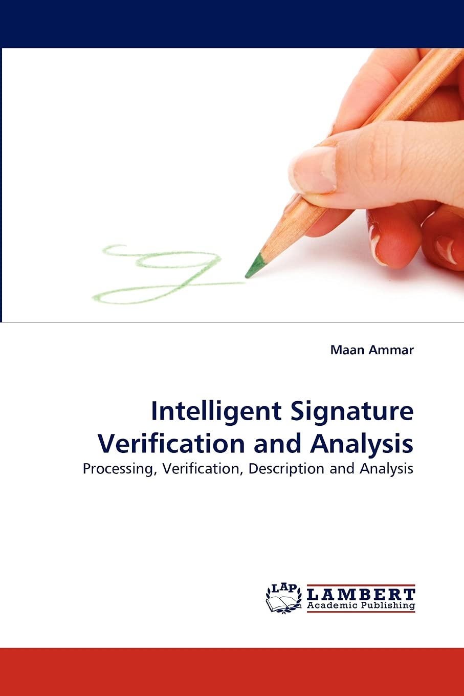 Intelligent Signature Verification and Analysis: Processing, Verification, Description and Analysis,Used