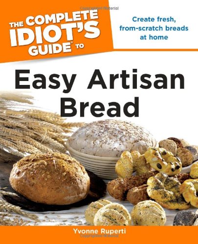 The Complete Idiot's Guide to Easy Artisan Bread,Used