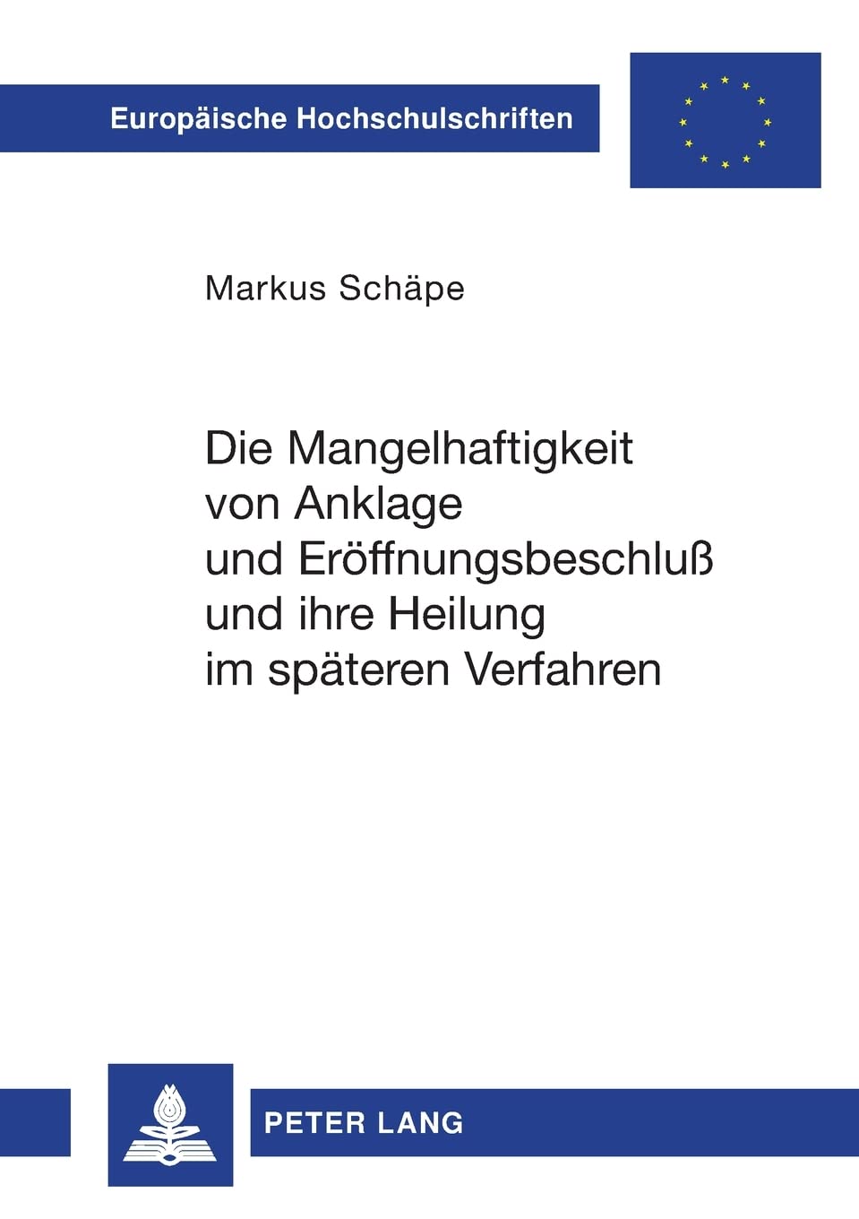 Die Mangelhaftigkeit von Anklage und Erffnungsbeschlu und ihre Heilung im spteren Verfahren (Europische Hochschulschriften Recht,Used