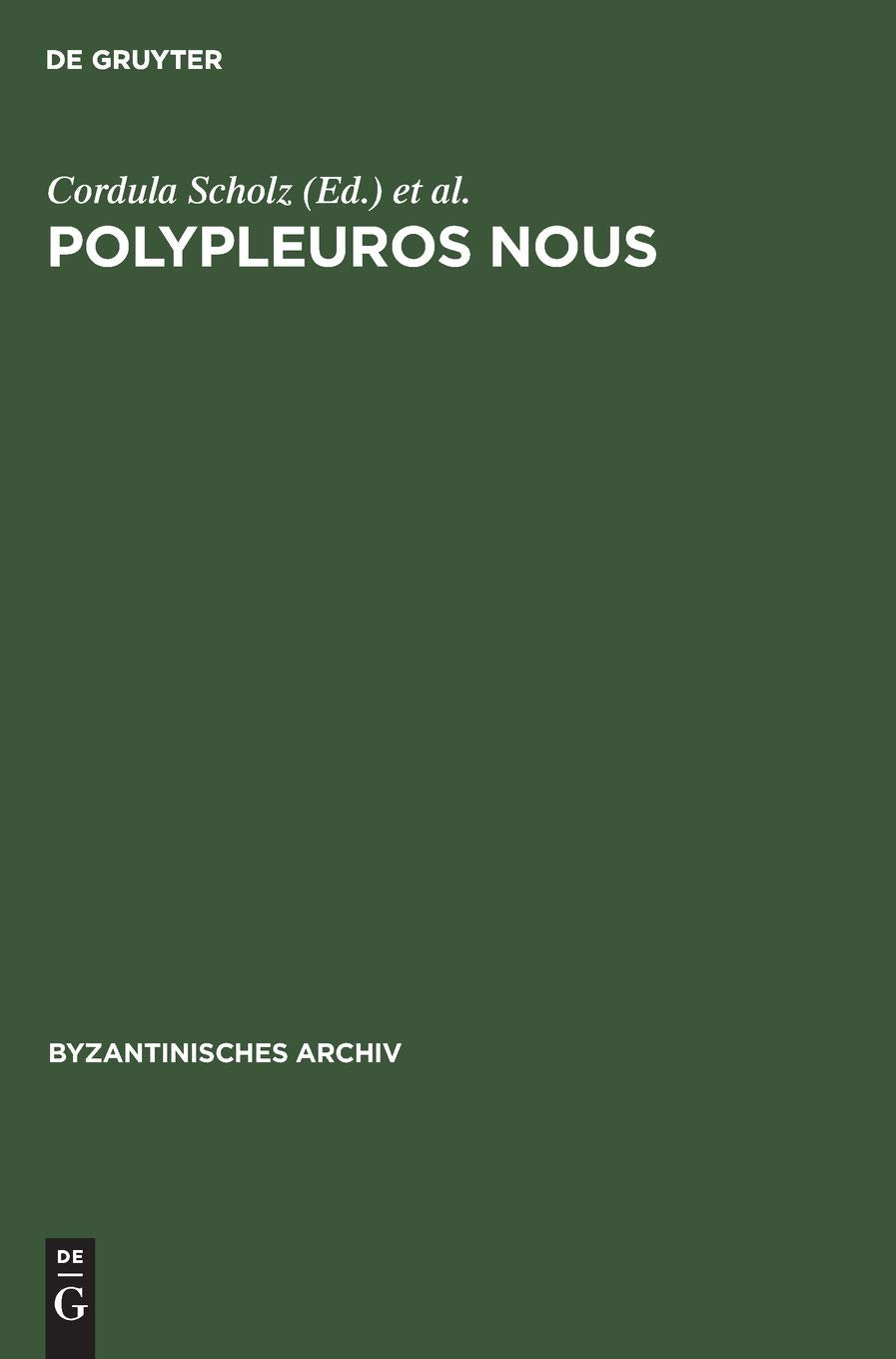 Polypleuros Nous: Miscellanea Fr Peter Schreiner Zu Seinem 60. Geburtstag (Byzantinisches Archiv, 19) (German Edition),Used
