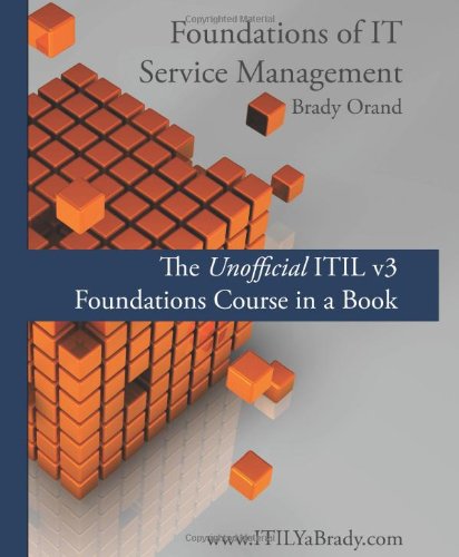 Foundations of IT Service Management: The Unofficial ITIL v3 Foundations Course in a Book,New