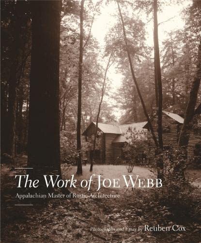 The Work Of Joe Webb: Appalachian Master Of Rustic Architecture,Used