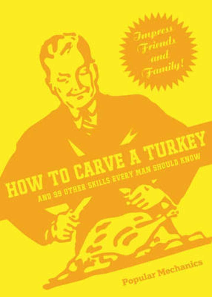 How to Carve a Turkey: And 99 Other Skills Every Man Should Know,Used