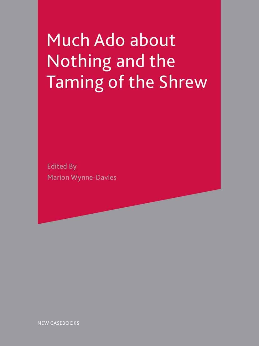 Much Ado About Nothing And The Taming Of The Shrew (New Casebooks)