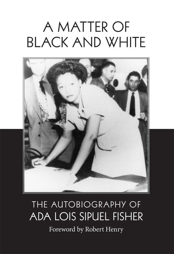 A Matter Of Black And White: The Autobiography Of Ada Lois Sipuel Fisher,New
