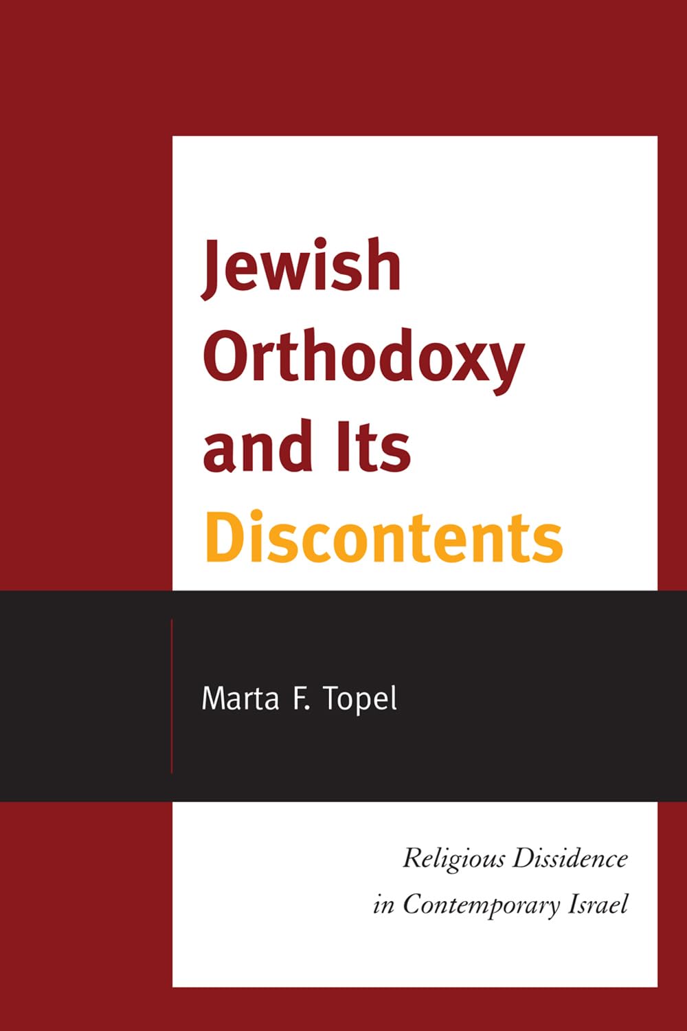 Jewish Orthodoxy and Its Discontents: Religious Dissidence in Contemporary Israel,Used