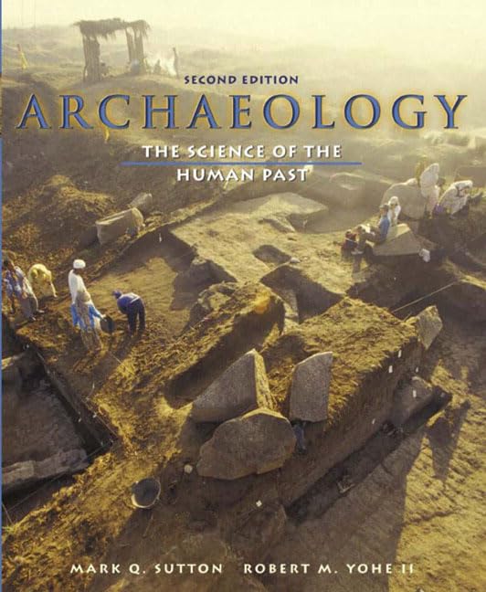 Archaeology: The Science of the Human Past (2nd Edition),Used