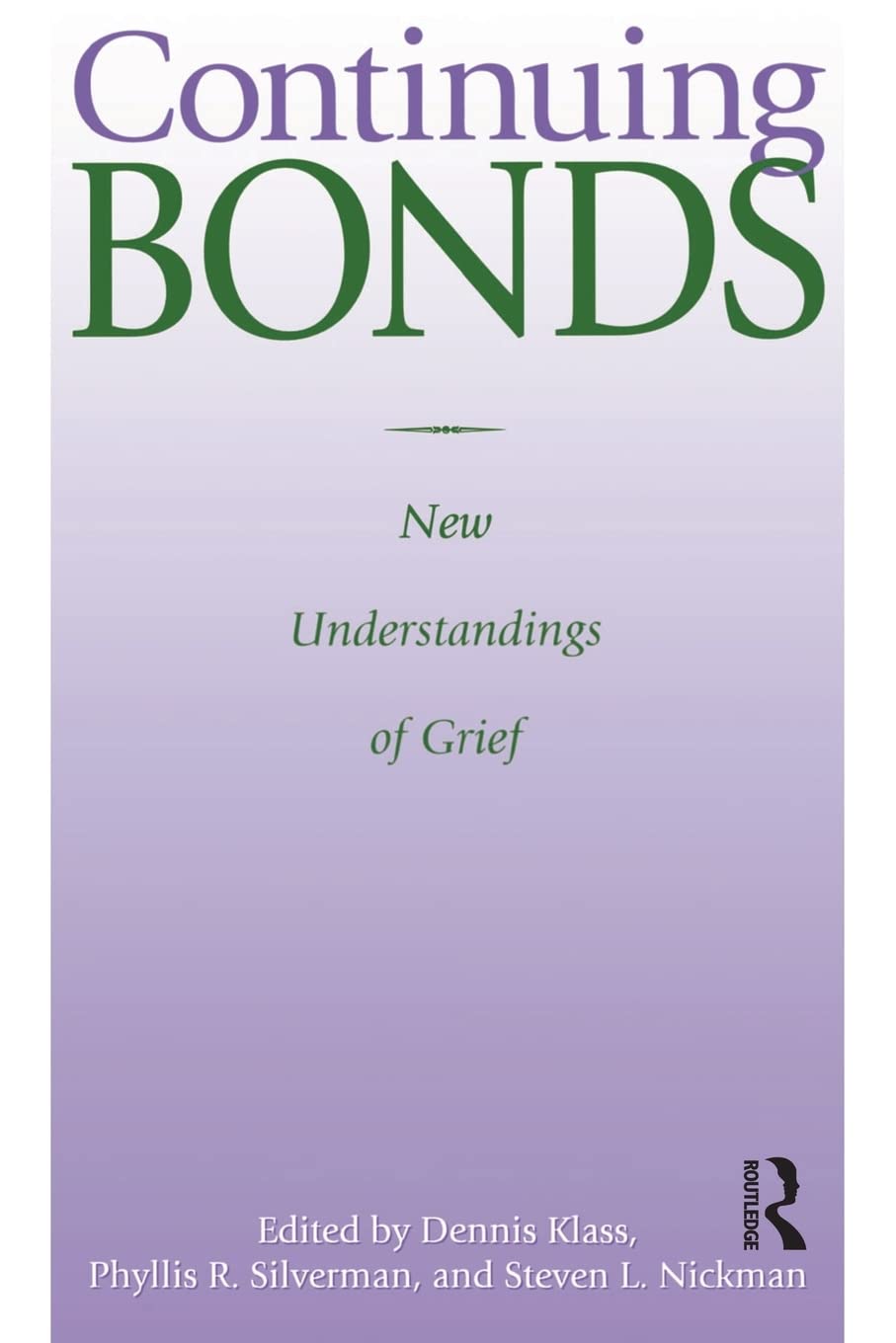 Continuing Bonds: New Understandings Of Grief (Death Education, Aging And Health Care)