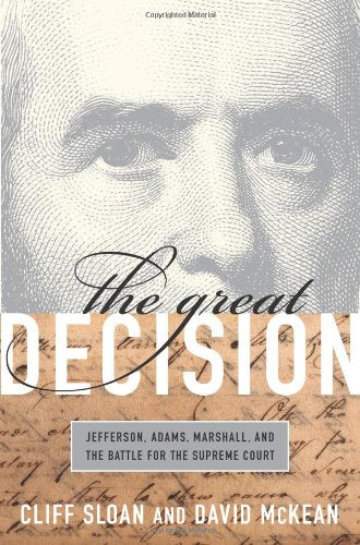 The Great Decision: Jefferson, Adams, Marshall, and the Battle for the Supreme Court,Used