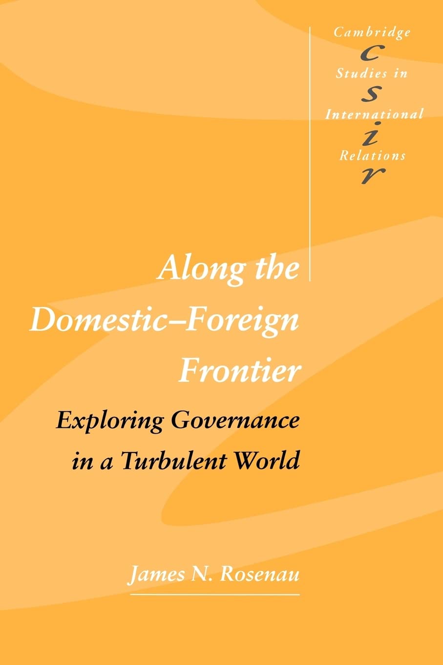 Along The Domesticforeign Frontier: Exploring Governance In A Turbulent World (Cambridge Studies In International Relations, Se,New