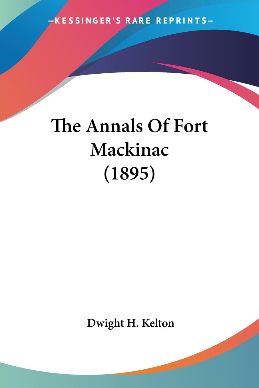 The Annals Of Fort Mackinac (1895),Used