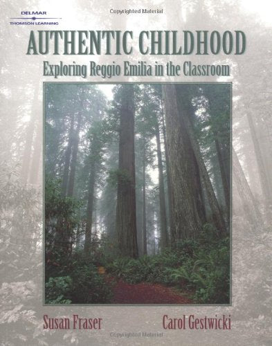 Authentic Childhood: Experiencing Reggio Emilia In The Classroom