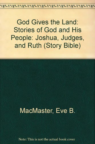 God Gives the Land: Stories of God and His People : Joshua, Judges, and Ruth (Story Bible Series),Used