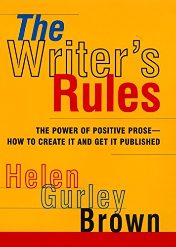 The Writer's Rules: The Power Of Positive Prosehow To Create It And Get It Published,Used