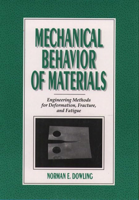 Mechanical Behavior Of Materials: Engineering Methods For Deformation, Fracture, And Fatigue (2Nd Edition),New
