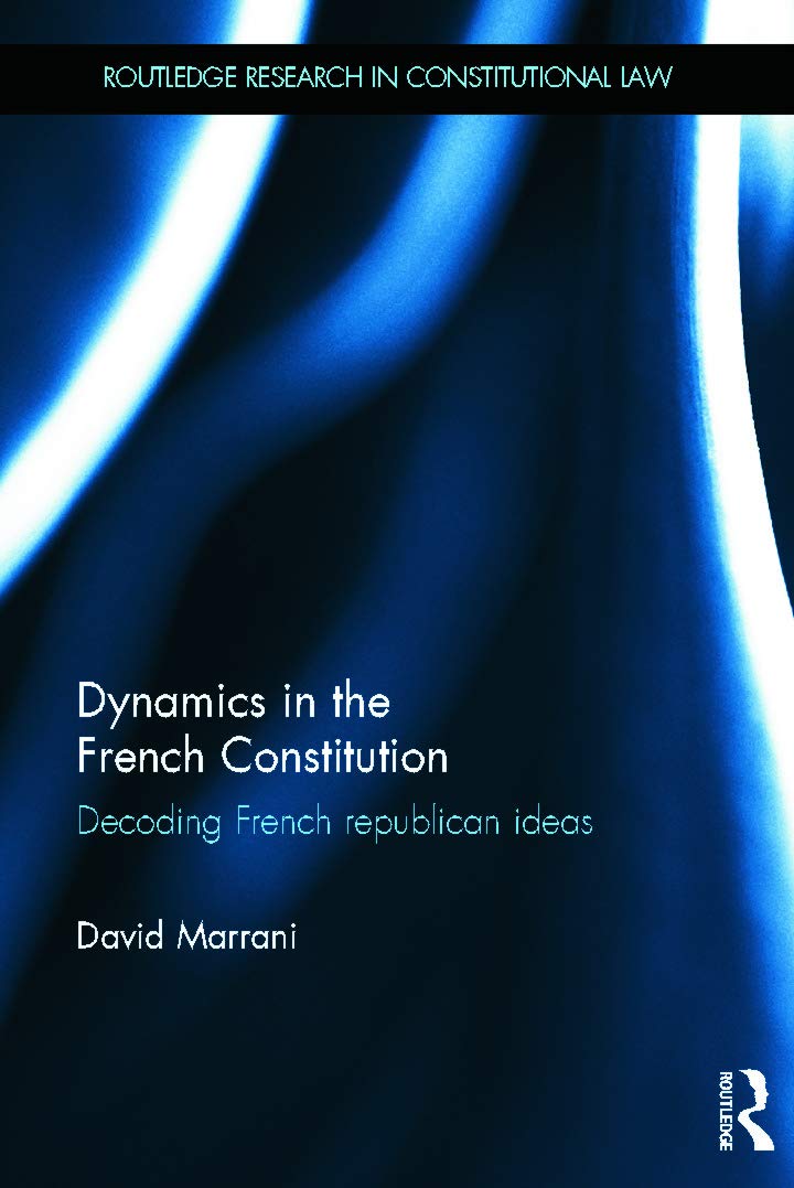 Dynamics in the French Constitution: Decoding French Republican Ideas (Routledge Research in Constitutional Law),Used