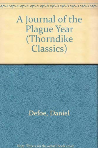 A Journal of the Plague Year: Being Observations or Memorials of the Most Remarkable Occurrences, As Well Public As Private, Whi,Used
