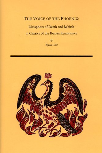 The Voice Of The Phoenix: Metaphors Of Death And Rebirth In Classics Of The Iberian Renaissance (Medieval & Renaissance Texts & ,New