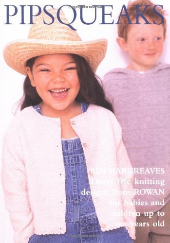 Pipsqueaks: Thirtyfive Knitting Designs For Babies And Children Up To Ten Years Old,New