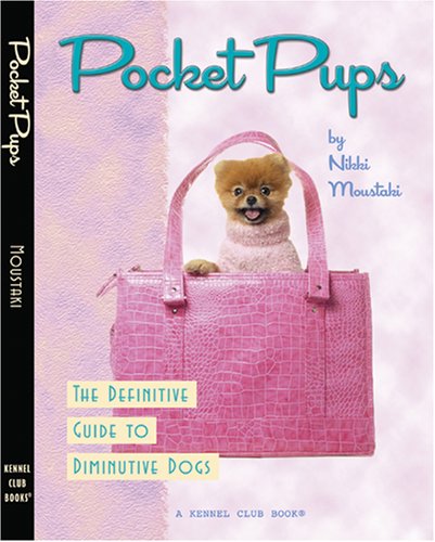 Pocket Pups: The Definitive Guide to Diminutive Dogs (Kennel Club Dog Breed Series),Used