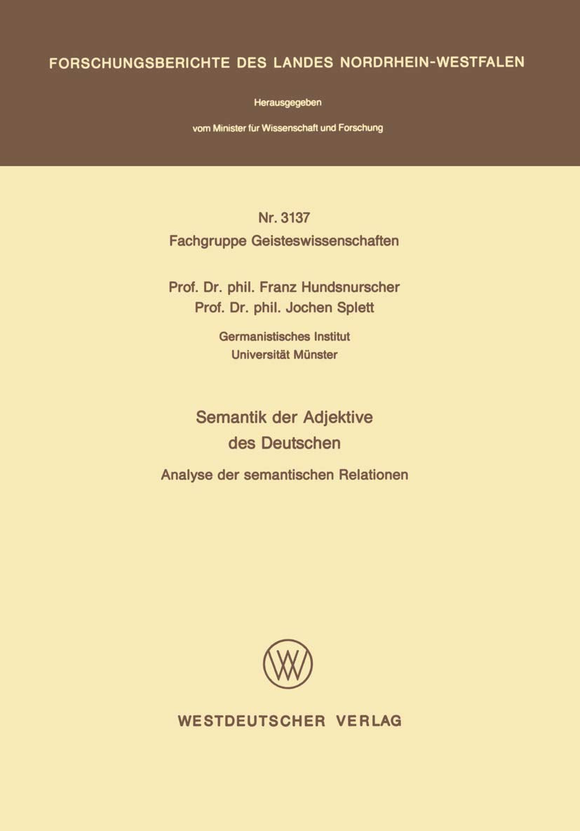 Semantik der Adjektive des Deutschen: Analyse der semantischen Relationen (Forschungsberichte des Landes NordrheinWestfalen, 31,Used