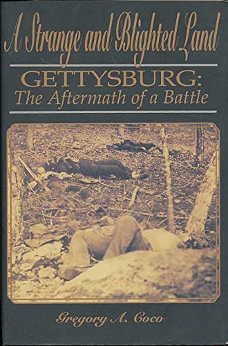 A Strange and Blighted Land Gettysburg: The Aftermath of a Battle,Used