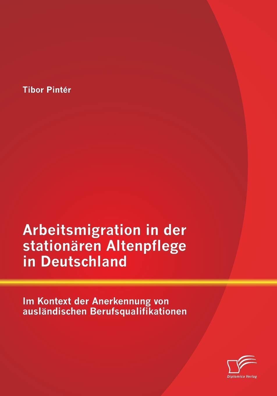 Arbeitsmigration in der stationren Altenpflege in Deutschland im Kontext der Anerkennung von auslndischen Berufsqualifikationen ,Used