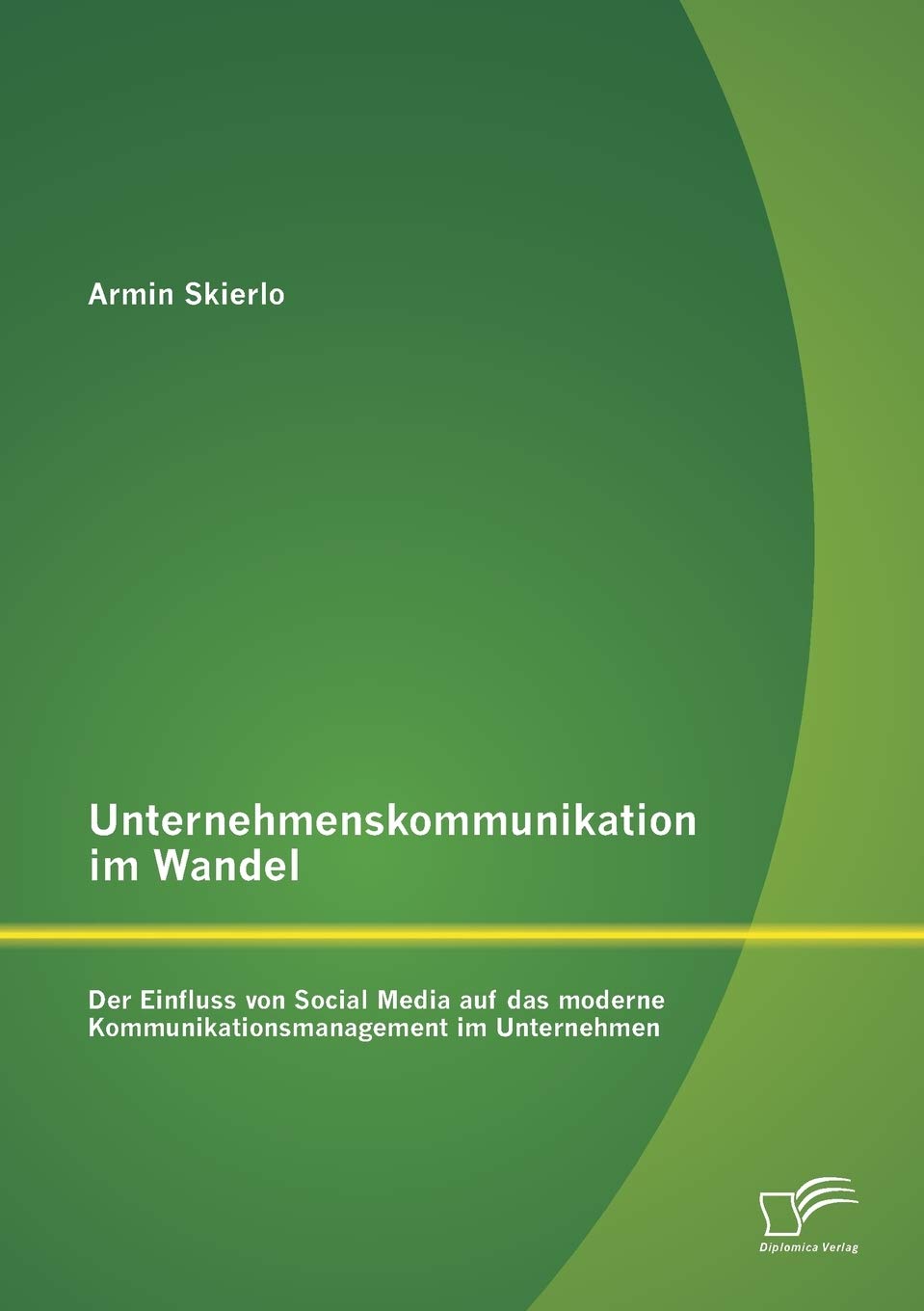 Unternehmenskommunikation im Wandel  Der Einfluss von Social Media auf das moderne Kommunikationsmanagement im Unternehmen (Ger,Used