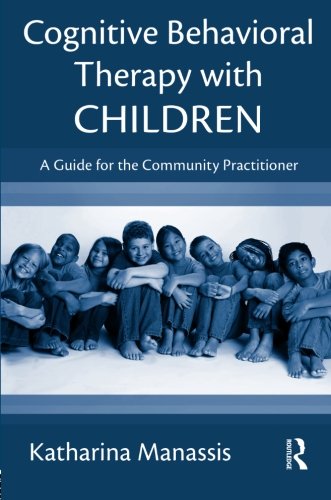 Cognitive Behavioral Therapy with Children: A Guide for the Community Practitioner,Used