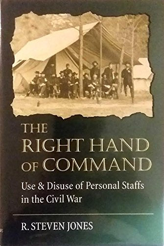 The Right Hand Of Command: Use And Disuse Of Personal Staffs In The American Civil War,Used
