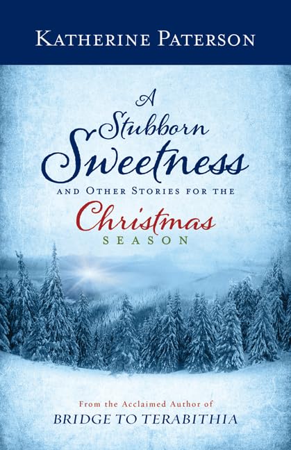 A Stubborn Sweetness and Other Stories for the Christmas Season,Used
