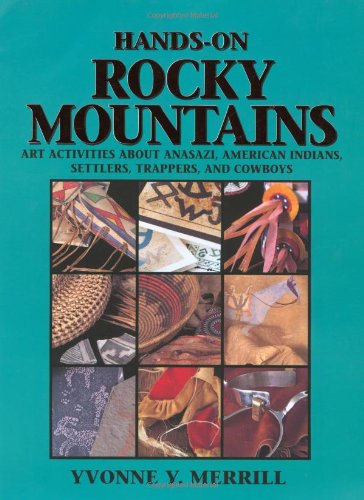 HandsOn Rocky Mountains: Art Activities for Anasazi American Indians, Settlers, Trappers and Cowboys,Used