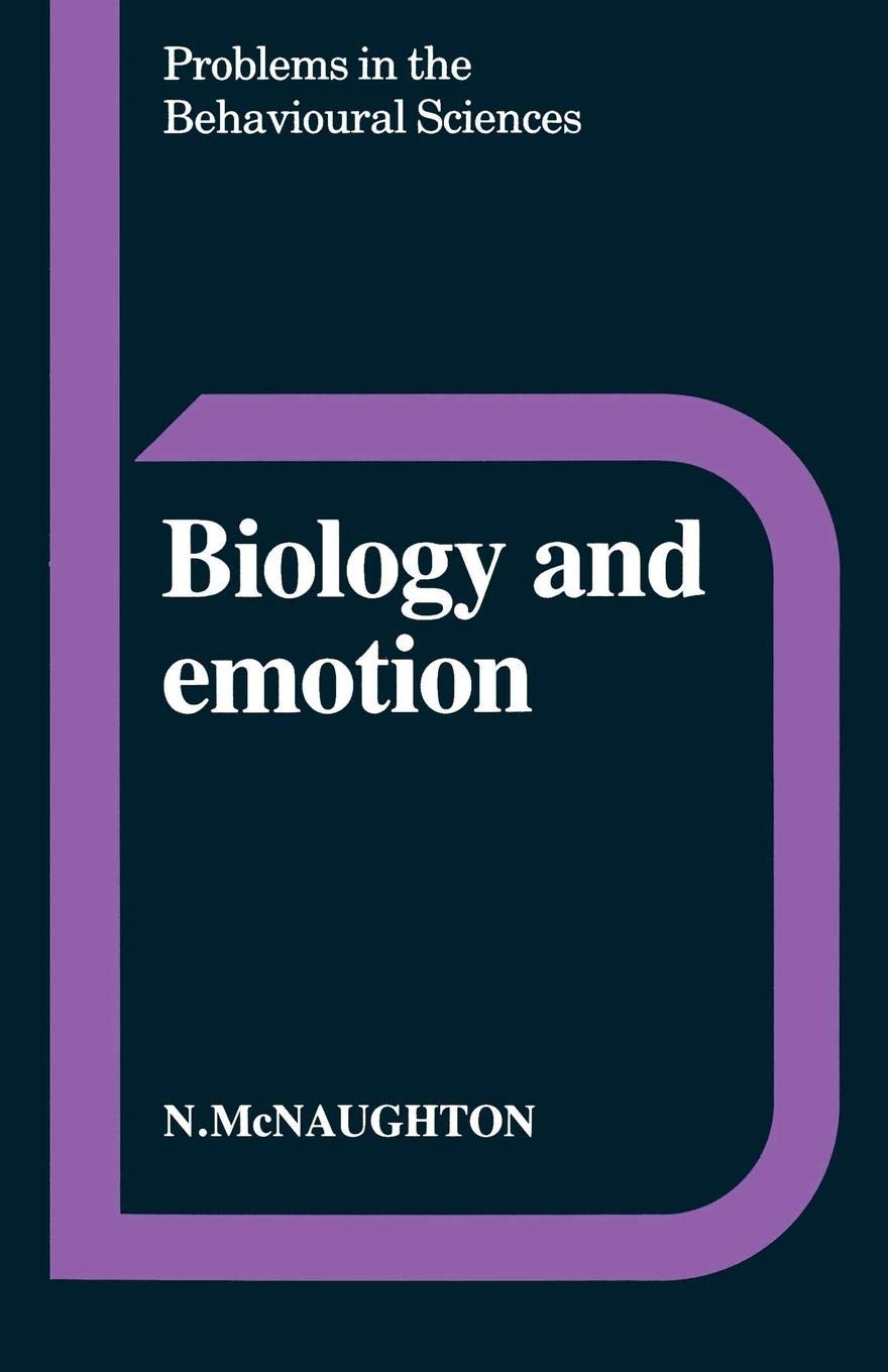 Biology and Emotion (Problems in the Behavioural Sciences, Series Number 8),New