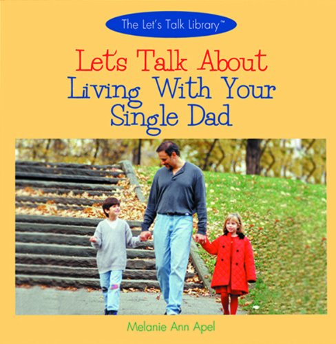 Let'S Talk About Living With Your Single Dad (The Let'S Talk Library),New