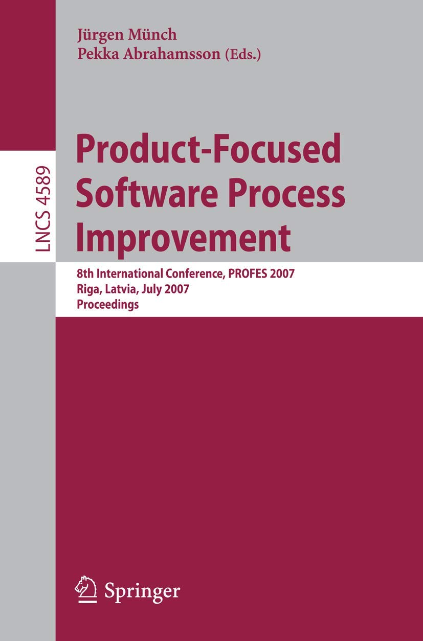 ProductFocused Software Process Improvement: 8th International Conference, PROFES 2007, Riga, Latvia, July 24, 2007, Proceedin,Used