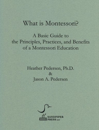 What Is Montessori? A Basic Guide To The Principles, Practices, And Benefits Of A Montessori Education,Used