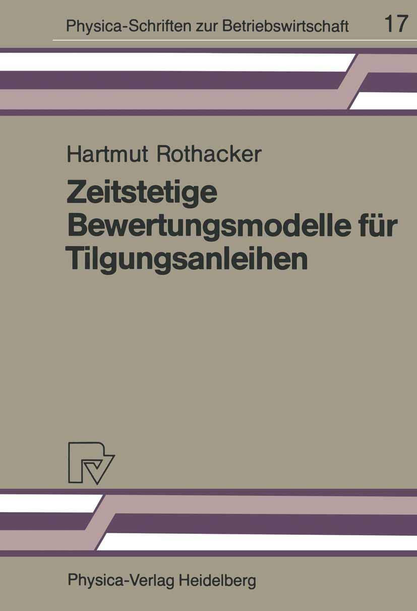 Zeitstetige Bewertungsmodelle fr Tilgungsanleihen: Eine empirische Studie des deutschen Kapitalmarktes (PhysicaSchriften zur Be,Used