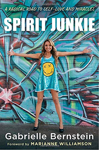 Spirit Junkie: A Radical Road To Selflove And Miracles,New