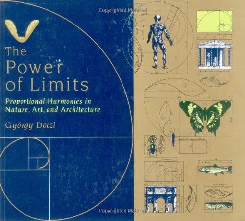 Power Of Limits: Proportional Harmonies In Nature, Art, And Architecture,Used
