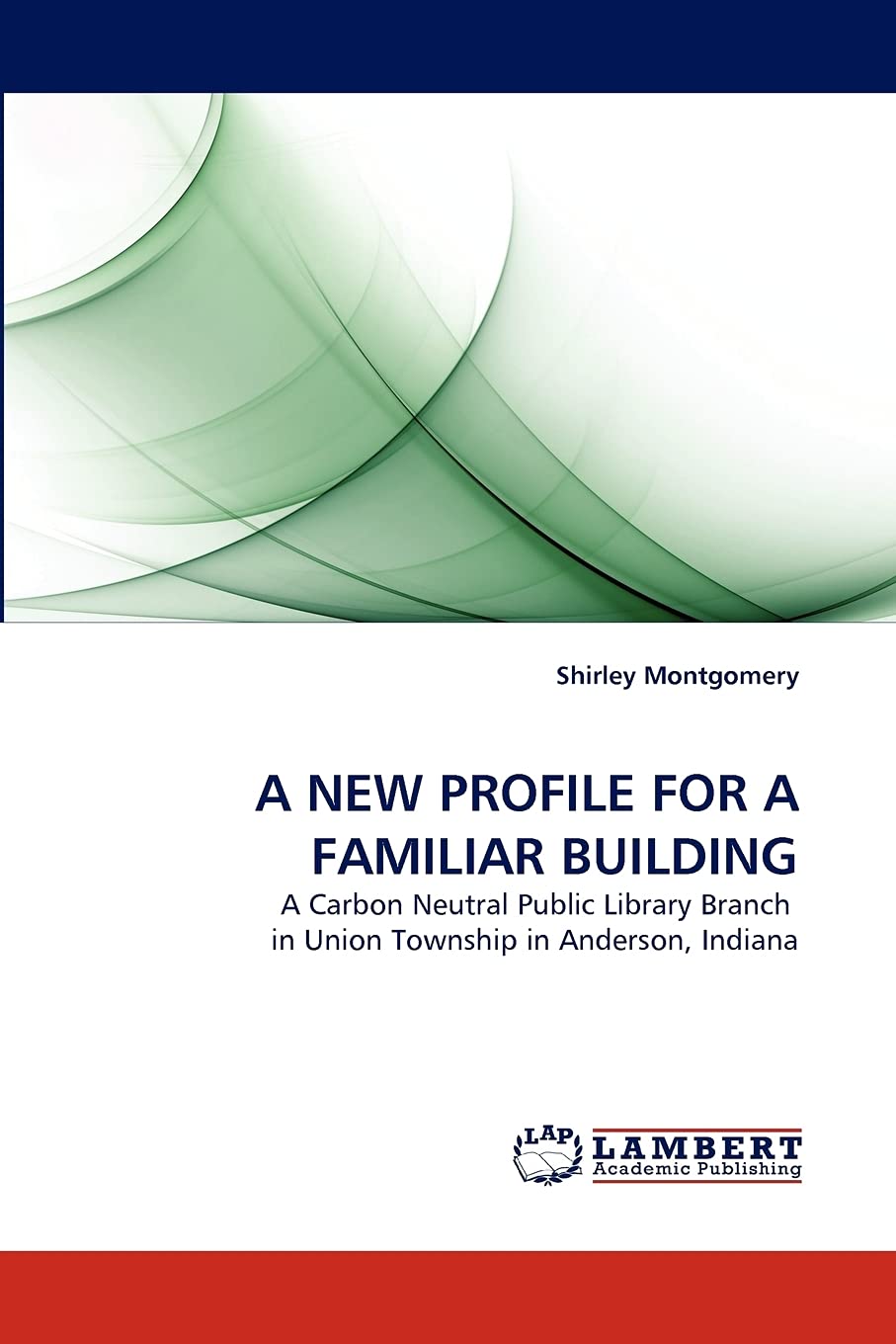 A NEW PROFILE FOR A FAMILIAR BUILDING: A Carbon Neutral Public Library Branch in Union Township in Anderson, Indiana,Used