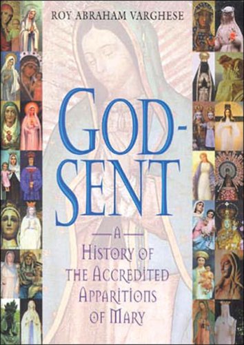 Godsent: A History Of The Accredited Apparitions Of Mary,New