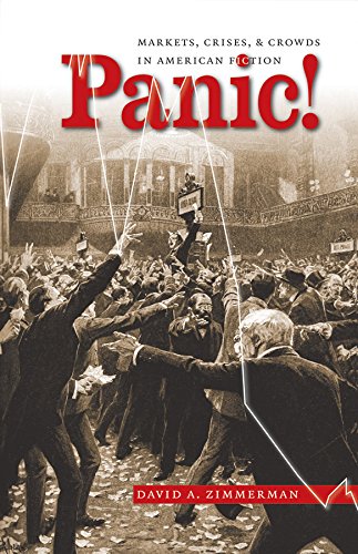 Panic!: Markets, Crises, & Crowds In American Fiction (Cultural Studies Of The United States),New